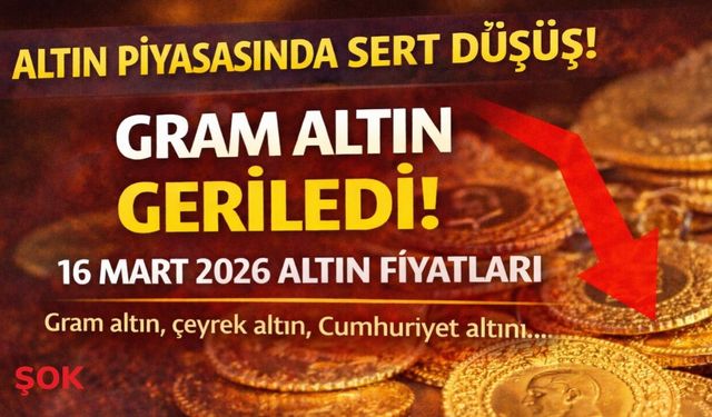 Altın fiyatlarında sert düşüş! Gram altın geriledi: 16 Mart 2026 gram, çeyrek, yarım ve Cumhuriyet altını fiyatları
