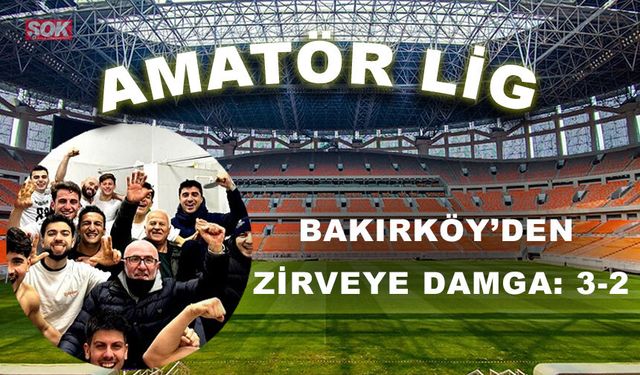 Bakırköy’den zirveye damga: 3-2