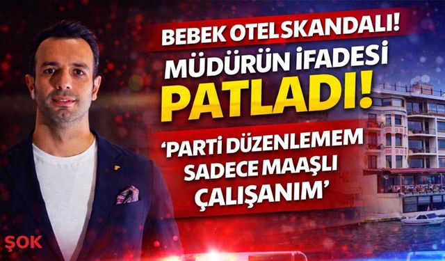 Uyuşturucu ve fuhuş iddiaları! Bebek Otel müdürün savunması ortaya çıktı
