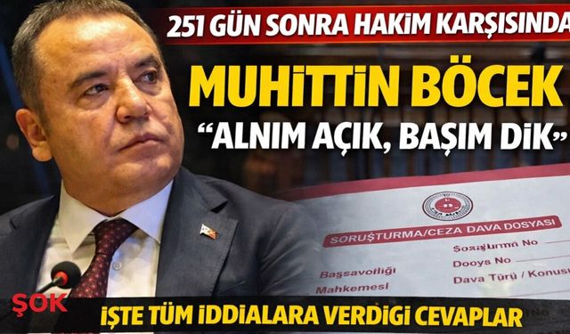 Muhittin Böcek hakim karşısında: 'Alnım açık, başım dik' dedi kendini böyle savundu