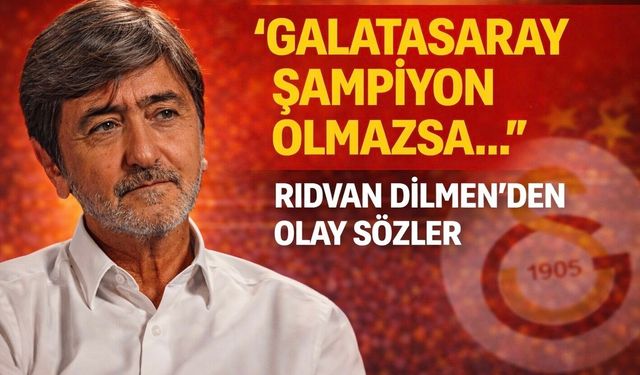 Rıdvan Dilmen bakın neler dedi: 'Galatasaray şampiyon olmazsa...'