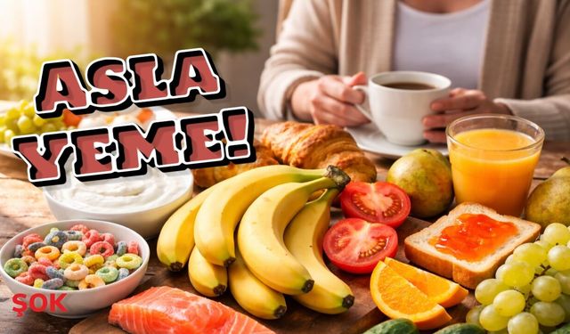 Sabah aç karnına sakın yemeyin! Uzmanlara göre bu 9 gıda vücudu mahvediyor