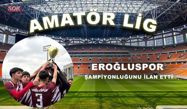 Eroğluspor şampiyonluğunu ilan etti