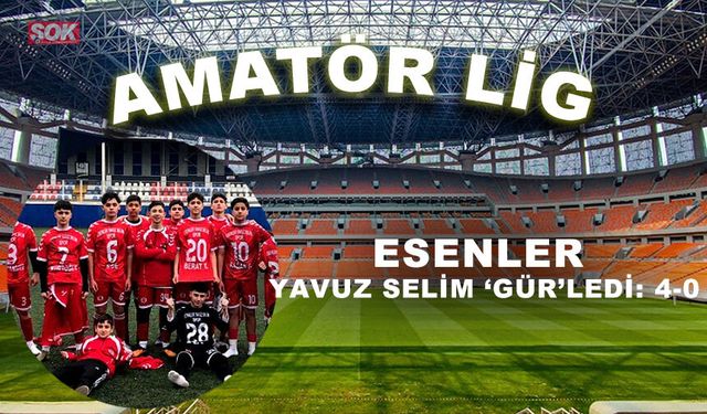 Esenler Yavuz Selim ‘Gür’ledi: 4-0