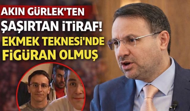 Akın Gürlek’ten şaşırtan itiraf! Ekmek Teknesi’nde figüran olmuş