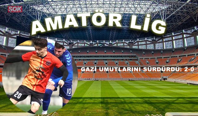 Gazi umutlarını sürdürdü: 2-0