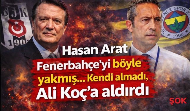Hasan Arat Fenerbahçe’yi böyle yakmış... Kendi almadı, Ali Koç’a aldırdı