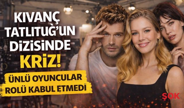 Kıvanç Tatlıtuğ’un dizisinde kriz! Partner bulunamıyor