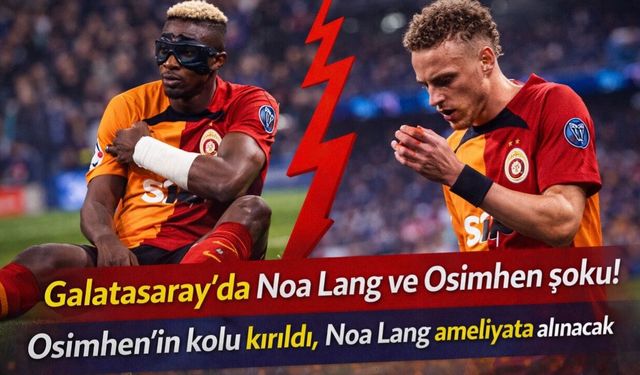 Galatasaray’da şok üstüne şok… Osimhen’in kolu kırıldı, Noa Lang'ın parmağı koptu