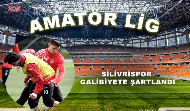 Silivrispor galibiyete şartlandı