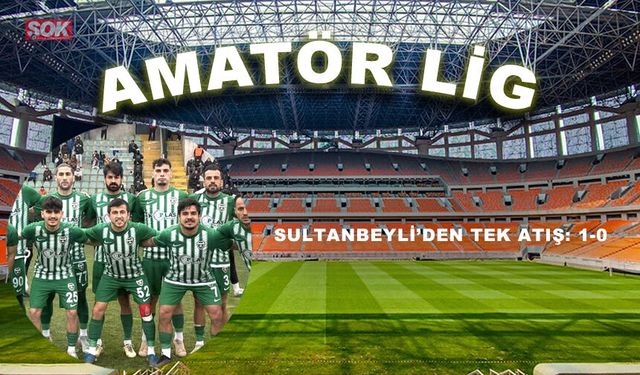 Sultanbeyli’den tek atış: 1-0