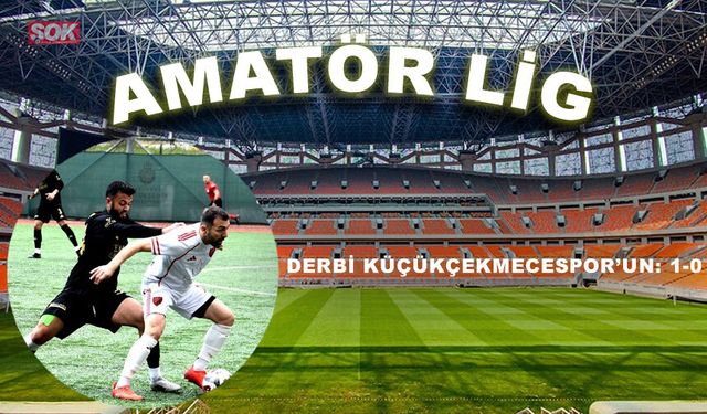 Derbi Küçükçekmecespor’un: 1-0