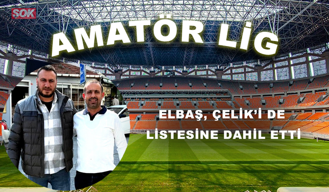 Elbaş, Çelik’i de listesine dahil etti