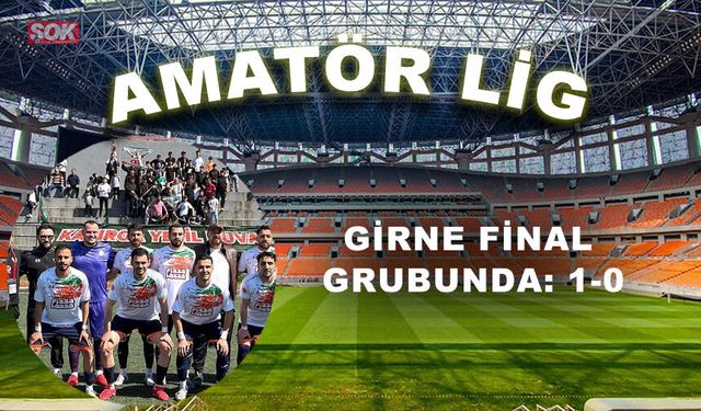 Girne final grubunda: 1-0