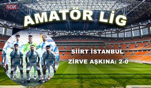 Siirt İstanbul zirve aşkına: 2-0