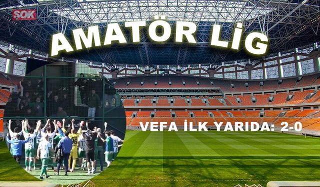 Vefa ilk yarıda: 2-0