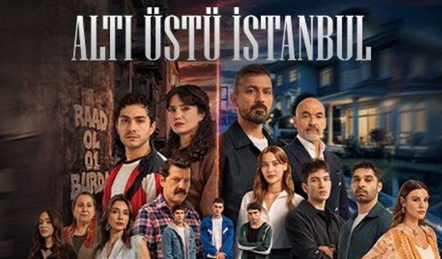 Altı Üstü İstanbul dizisi konusu nedir? Altı Üstü İstanbul dizisi oyuncuları kimler? İşte hikayesi ve oyuncu kadrosu!