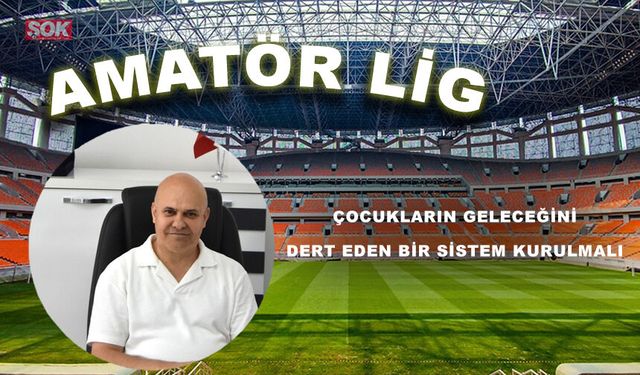 Çocukların geleceğini dert eden bir sistem kurulmalı