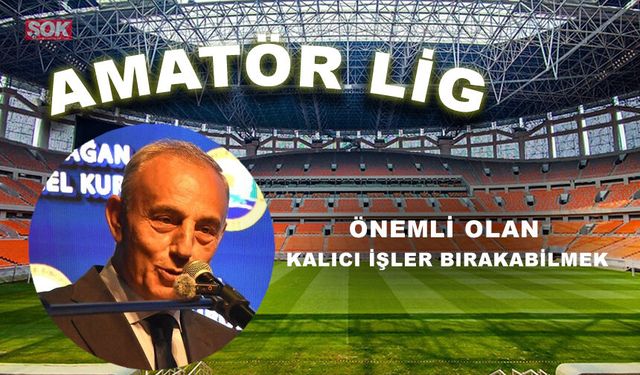 Önemli olan kalıcı işler bırakabilmek