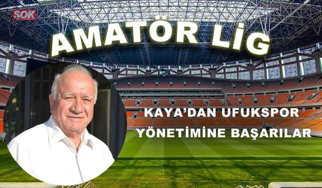 Kaya’dan Ufukspor yönetimine başarılar