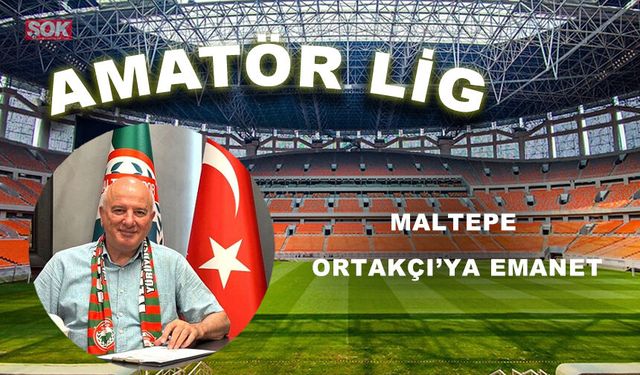 Maltepe Ortakçı’ya emanet