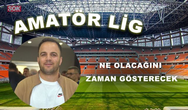 Ne olacağını zaman gösterecek