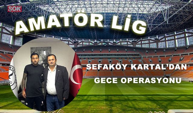 Sefaköy Kartal’dan gece operasyonu