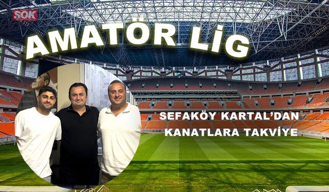 SEFAKÖY KARTAL’DAN KANATLARA TAKVİYE