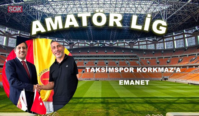 Taksimspor Korkmaz’a emanet