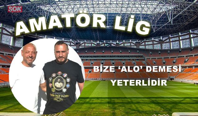 Bize ‘Alo’ demesi yeterlidir