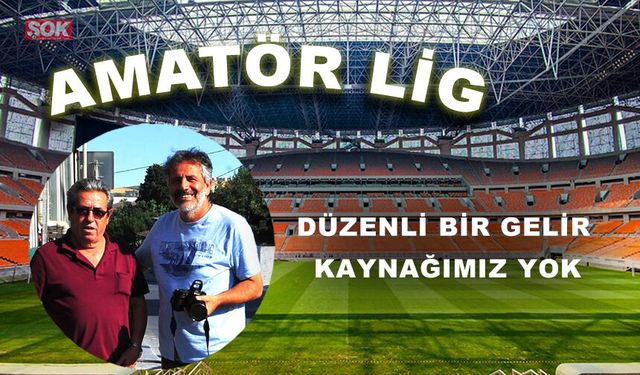 Düzenli bir gelir kaynağımız yok