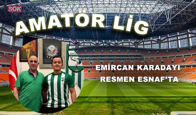 Emircan Karadayı resmen Esnaf’ta