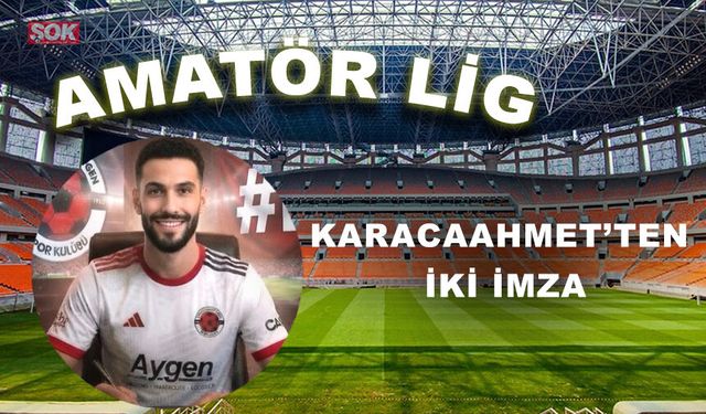 Karacaahmet’ten iki imza