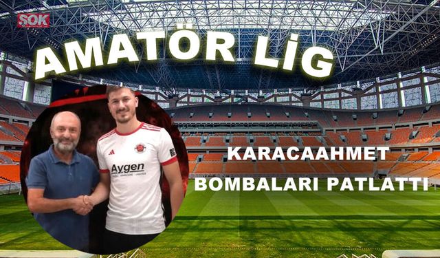 Karacaahmet bombaları patlattı