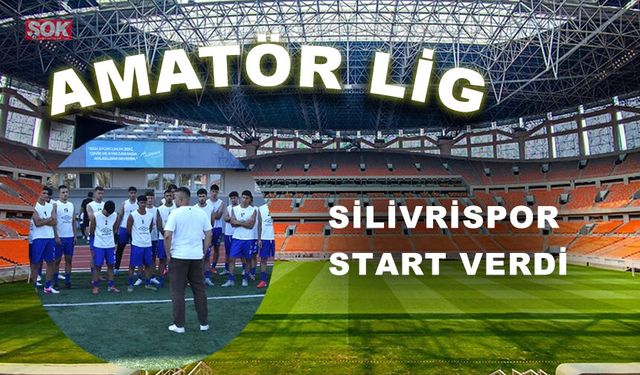 SİLİVRİSPOR START VERDİ