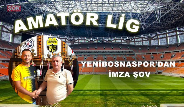 YENİBOSNASPOR'DAN İMZA ŞOV