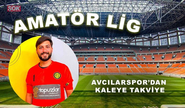Avcılarspor’dan kaleye takviye