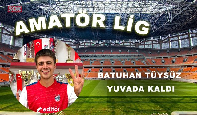 Batuhan Tüysüz yuvada kaldı