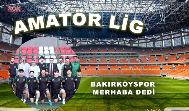 BAKIRKÖYSPOR MERHABA DEDİ