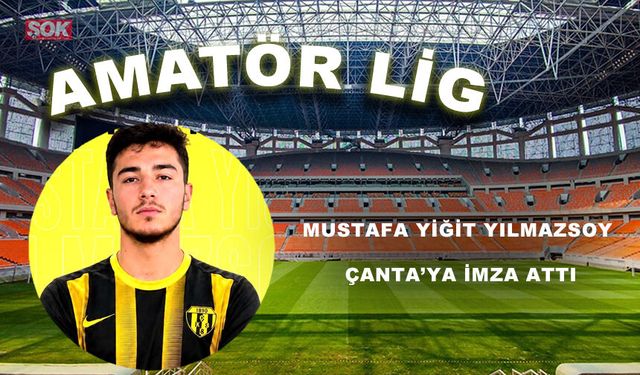 MUSTAFA YİĞİT YILMAZSOY ÇANTA’YA İMZA ATTI