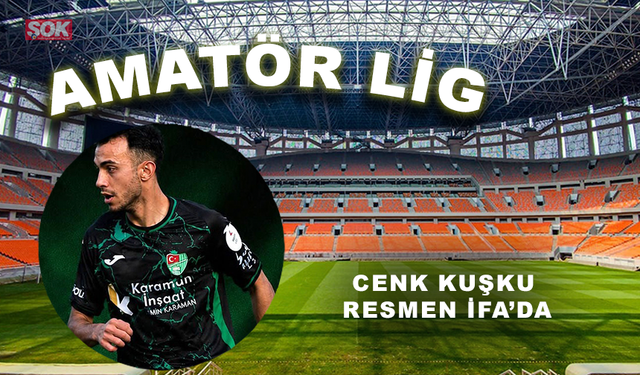 CENK KUŞKU RESMEN İFA’DA
