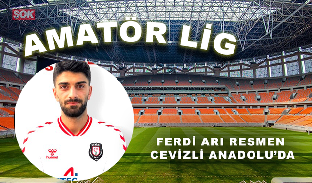 FERDİ ARI RESMEN CEVİZLİ ANADOLU’DA