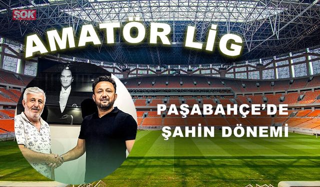 PAŞABAHÇE’DE ŞAHİN DÖNEM