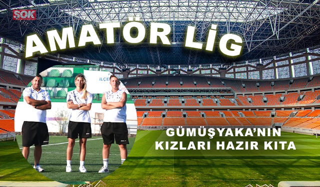 Gümüşyaka’nın kızları hazır kıta