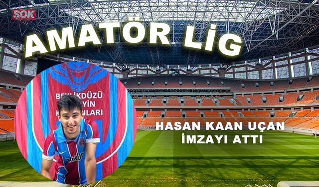 Hasan Kaan Uçan imzayı attı