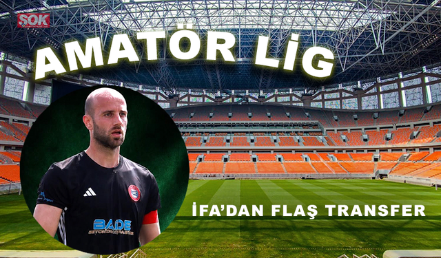 İFA’DAN FLAŞ TRANSFER