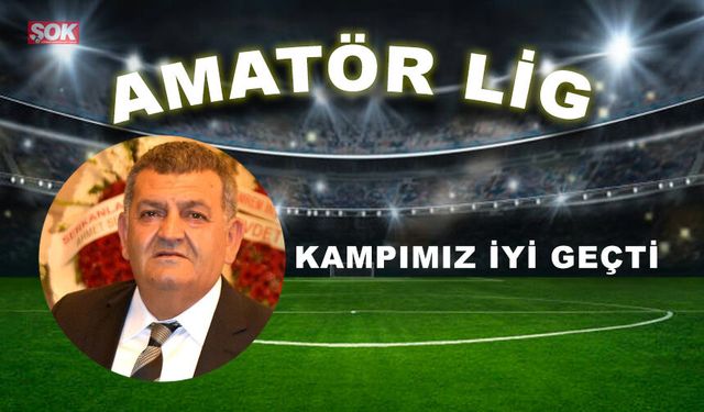 Kampımız iyi geçti