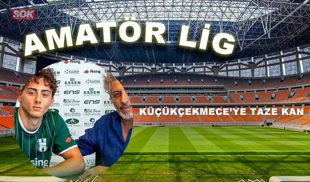 Küçükçekmece’ye taze kan