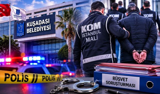 Kuşadası Belediyesi bağlantılı rüşvet ve irtikap soruşturmasında 14 şüpheli tutuklandı