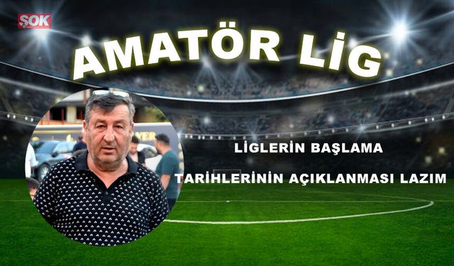 Liglerin başlama tarihlerinin açıklanması lazım